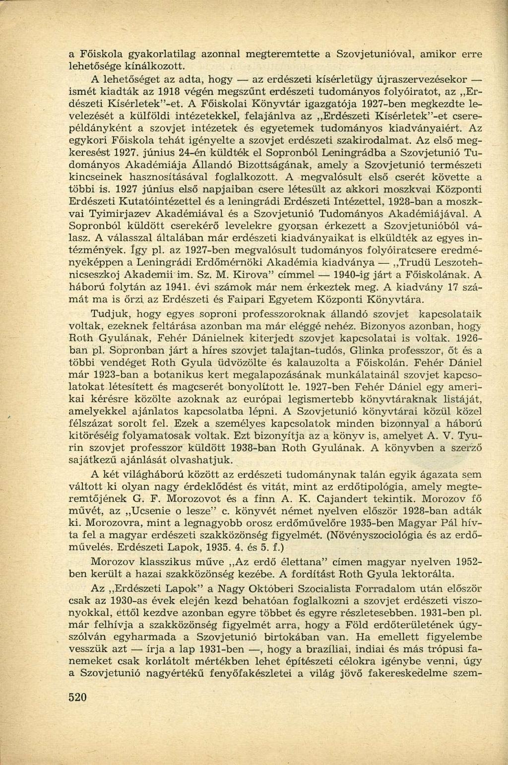 a Főiskola gyakorlatilag azonnal megteremtette a Szovjetunióval, amikor erre lehetősége kínálkozott.