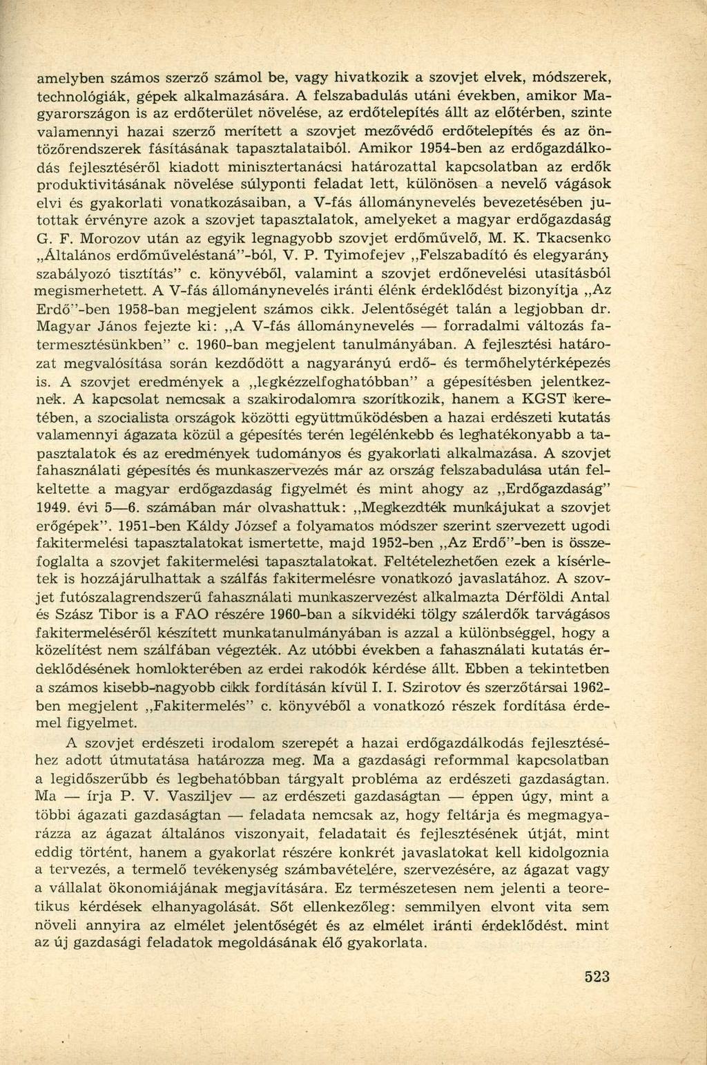 amelyben számos szerző számol be, vagy hivatkozik a szovjet elvek, módszerek, technológiák, gépek alkalmazására.
