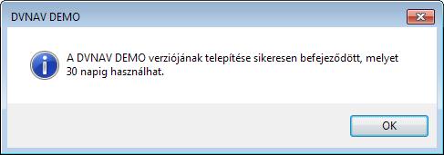 30 napos Demo telepítése gomb A 30 napos DEMO telepítése gombra kattintva megtörténik a DVNAV DEMO verziójának