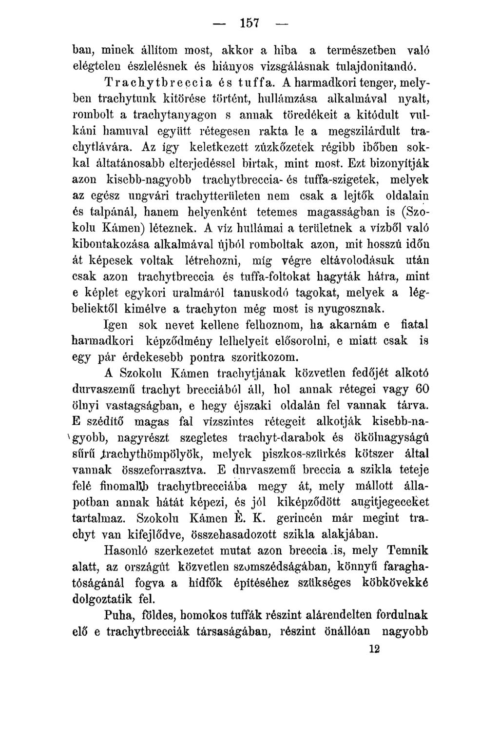157 bán, minek állítom most, akkor a hiba a természetben való elégtelen észlelésnek és hiányos vizsgálásnak tulajdonítandó. Trachy tbreccia és tuffa.