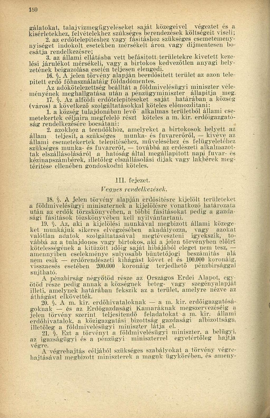 gálátokat, talaj vismeg ügyeléseket saját közegeivel végeztet és a kísérletekhez, felvételekhez szükséges berendezések költségeit viseli; 2.