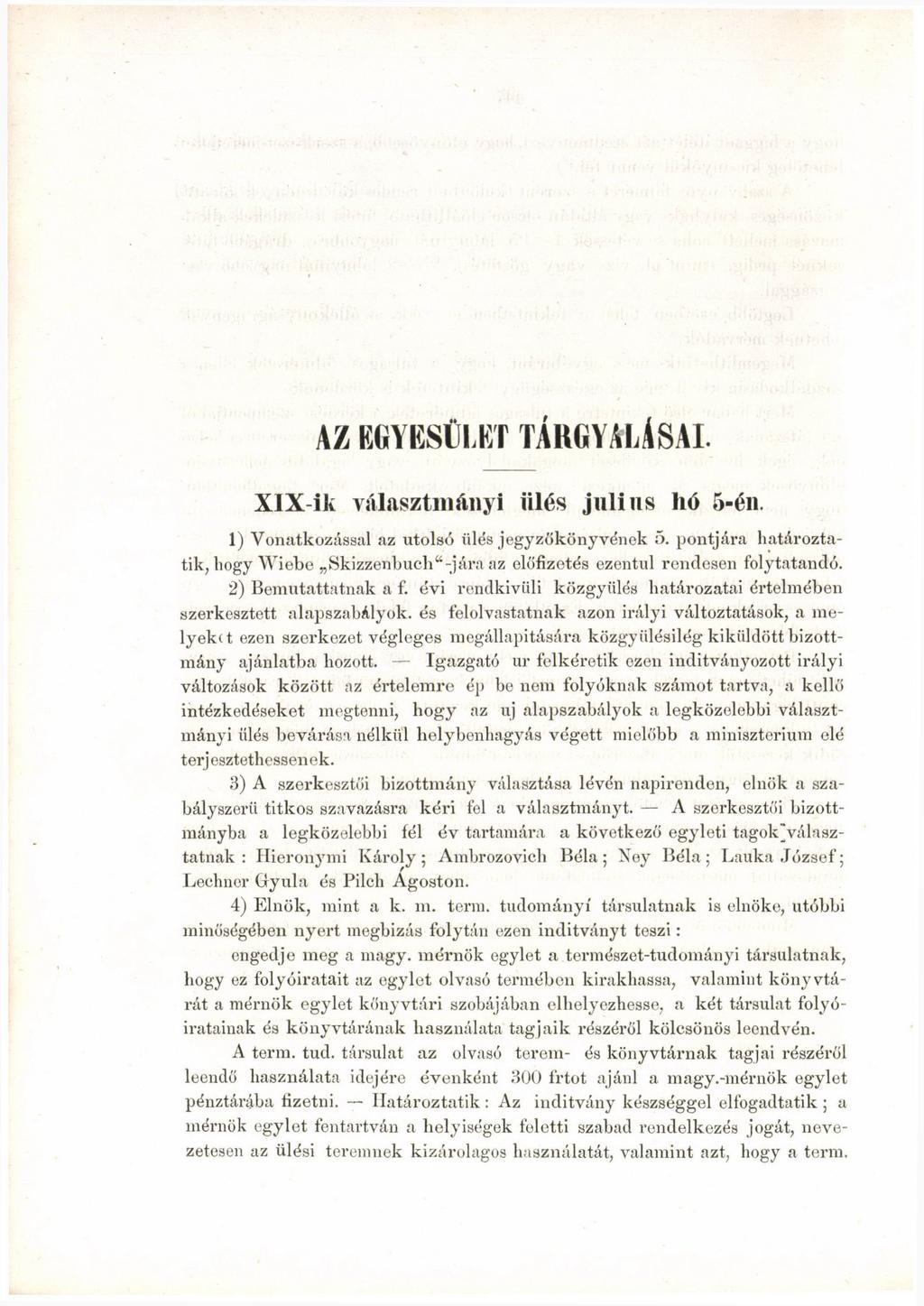 AZ EGYESÜLKT TÁRGYALÁSAI. XlX-ik választmányi iilés jiilius hó 5-én. 1) Vonatkozással az utolsó ülés jegyzökönyvének 5.
