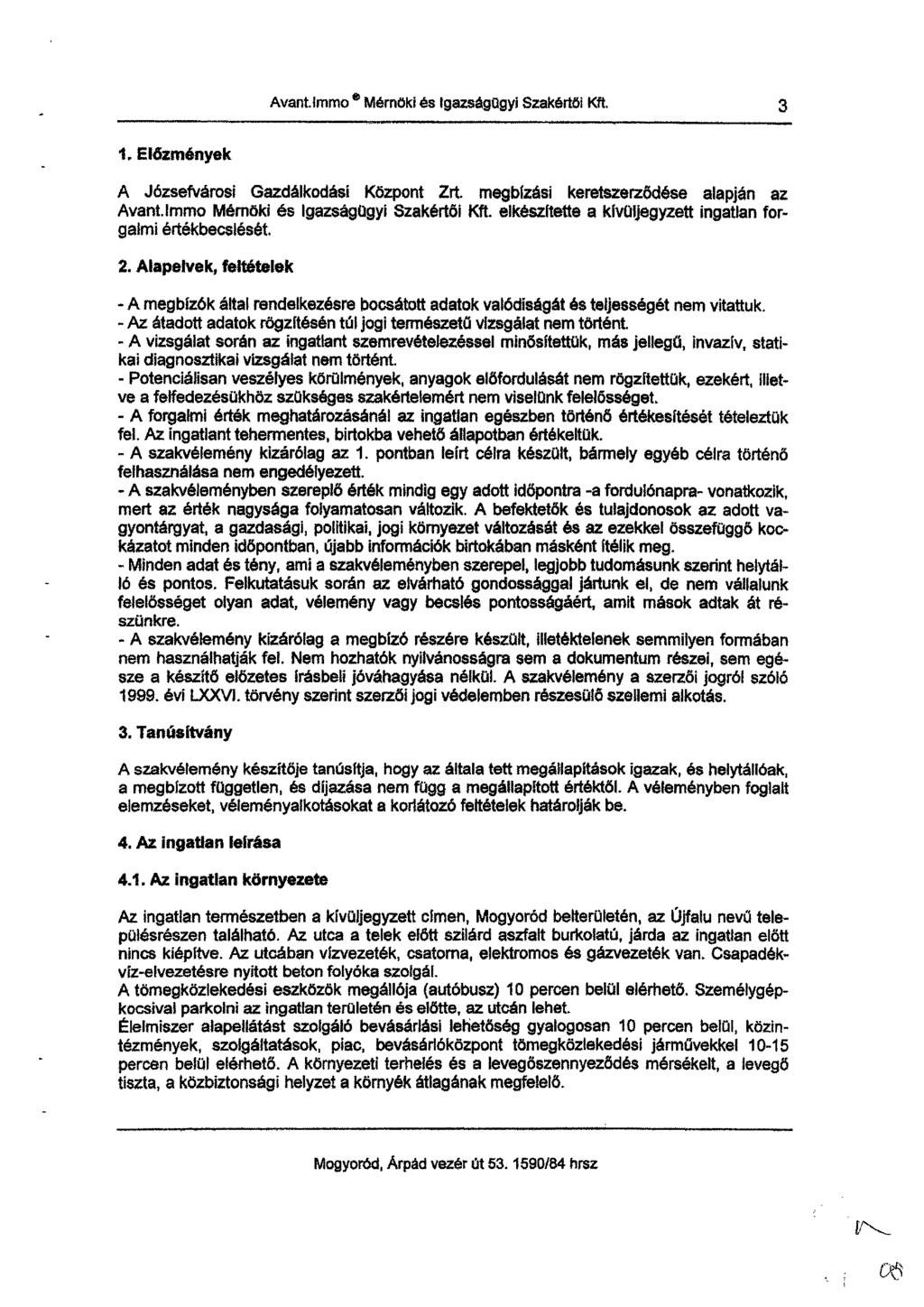 Avant.Immo Mérnöki és Igazságügyi Szakértői Kft. 3 1.Előzmények A Józsefvárosi Gazdálkodási Központ Zrt. megbízási keretszerződése alapján az Avant. Immo Mérnöki és Igazságügyi Szakértői Kft.