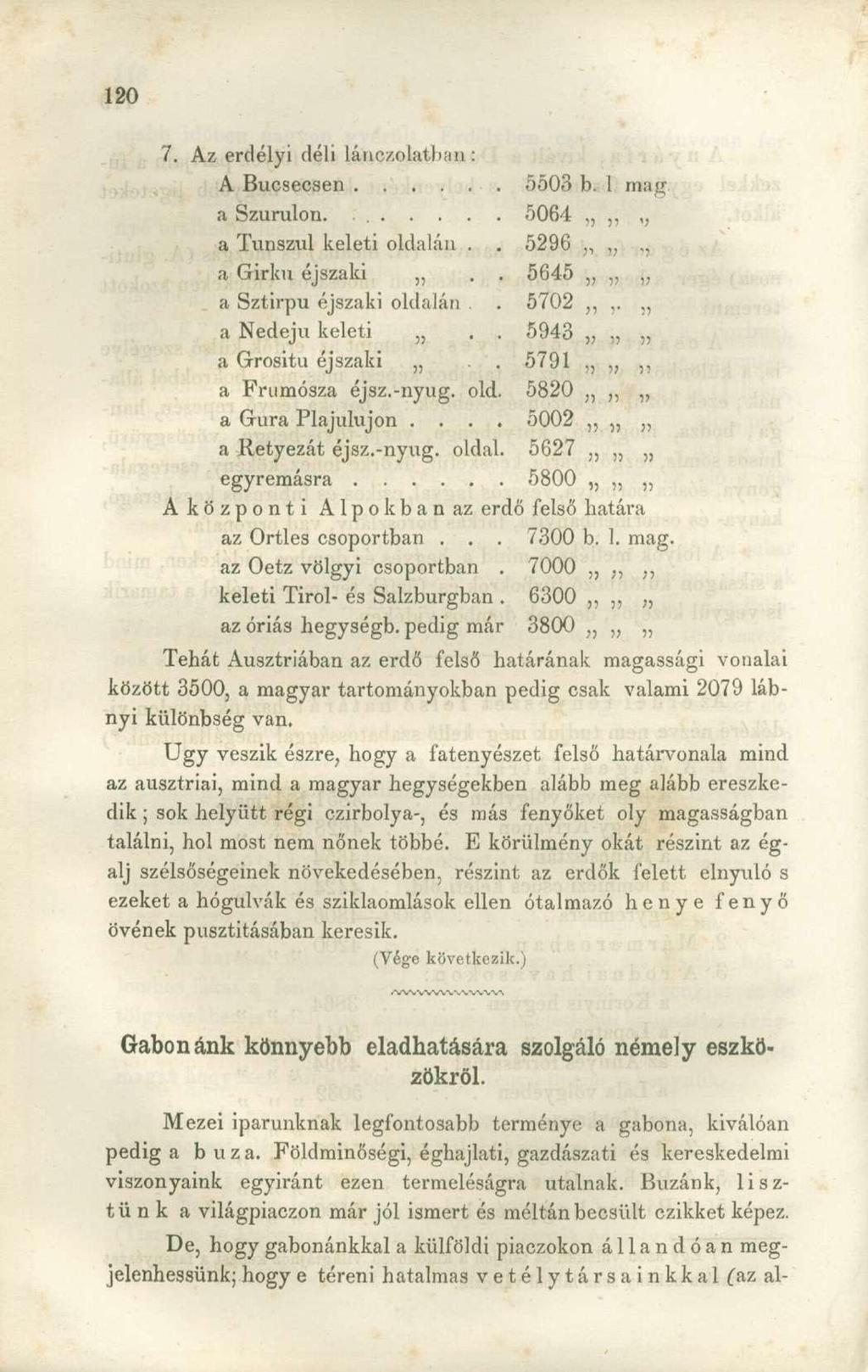 7. Az erdélyi déli lánczolatbün: A Bucsecsen 5503 b. 1 mag a Szurulon. 5064,, a Tunszul keleti oldalán.. 5296 a Girku éjszaki.. 5645 a Sztirpu éjszaki oldalán.. 5702,,,. a Nedeju keleti.