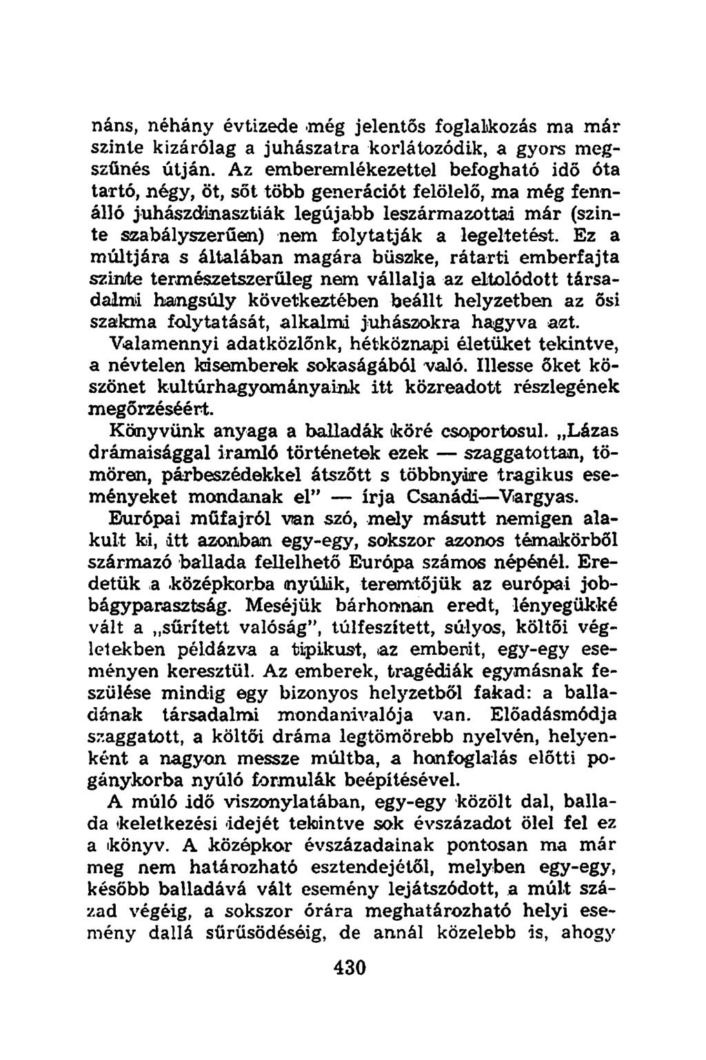 náns, néhány évtizede még jelentős foglalkozás ma már szinte kizárólag a juhászaira korlátozódik, a gyors megszűnés útján.