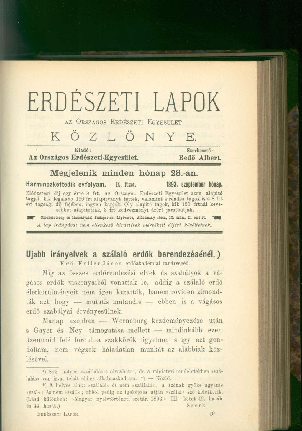 ERDÉSZETI LAPOK AZ ORSZÁGOS ERDÉSZETI EGYESÜLET K Ö Z L Ö N Y E. Kiadó: Szerkesztő : Az Országos Erdészeti-Egyesület. Bedö Albert. Megjelenik minden hónap 28.-án. Harminczkettedik évfolyam. IX. füzet.