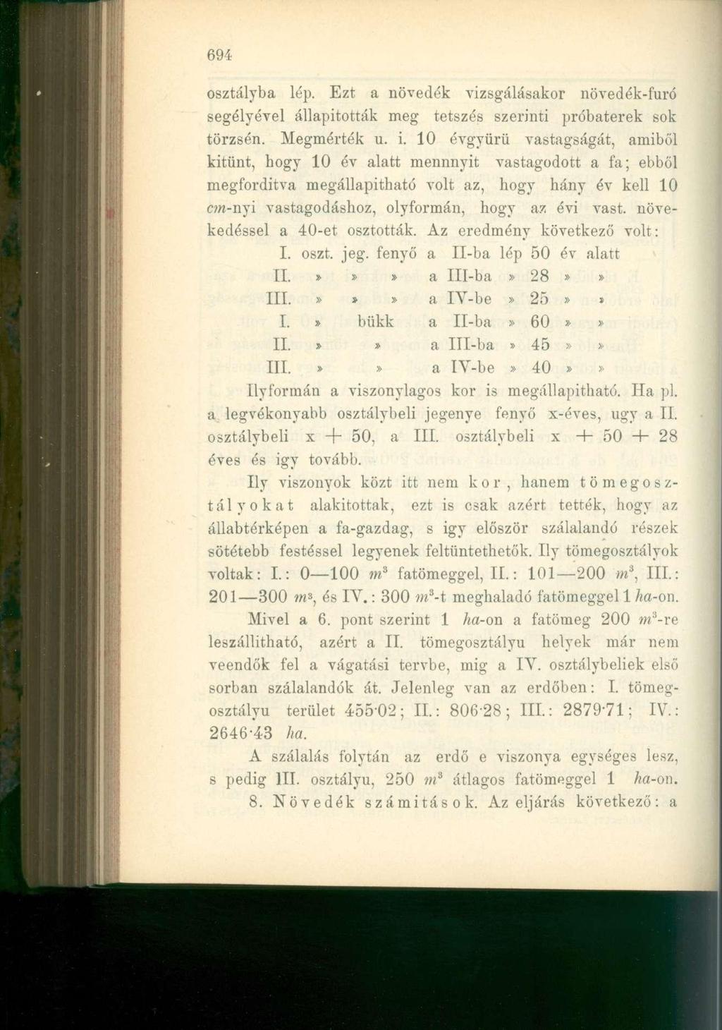 694 osztályba lép. Ezt a növedék vizsgálásakor növedék-furó segélyével állapították meg tetszés szerinti próbaterek sok törzsén. Megmérték u. i.