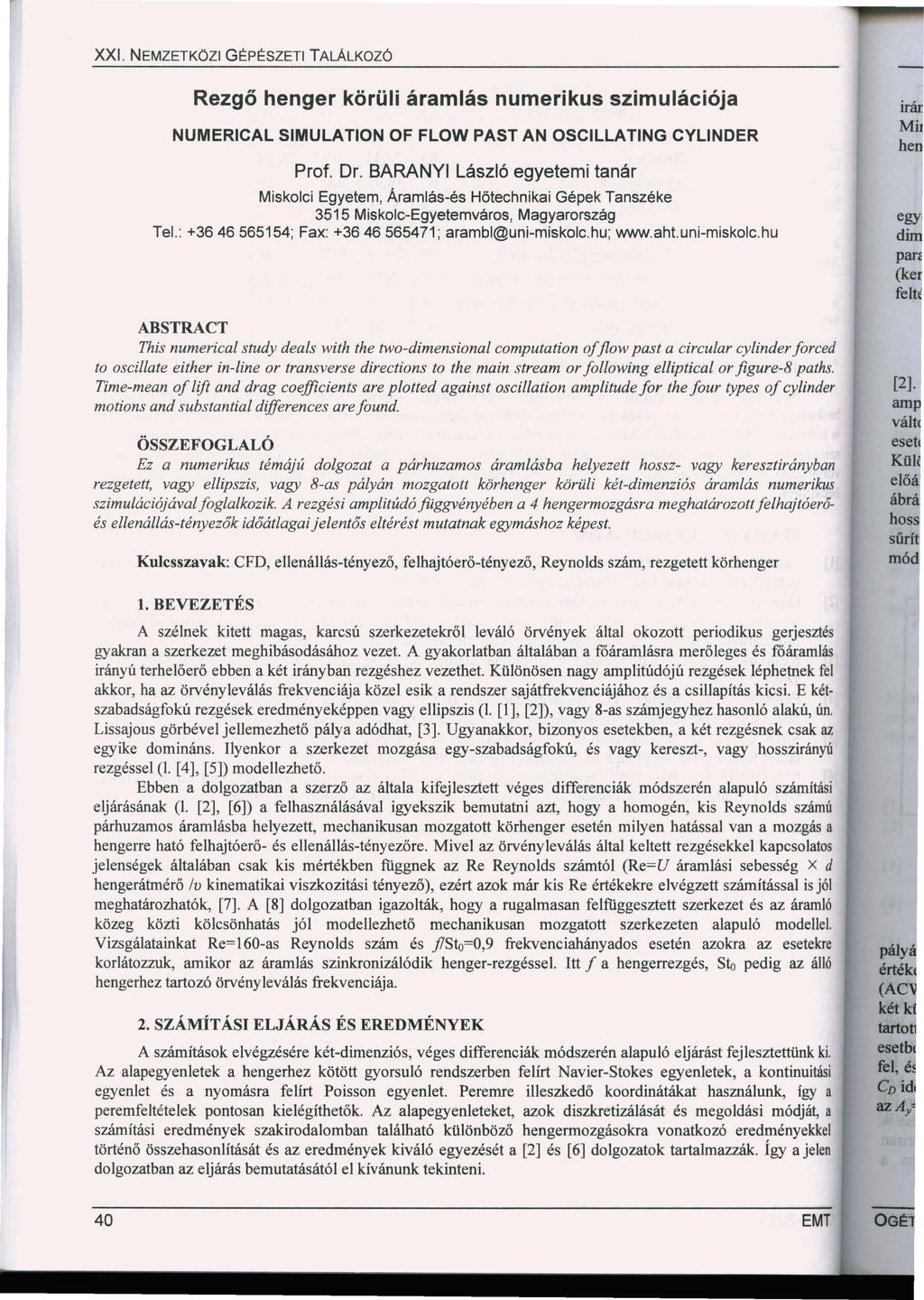 XXI. NEMZETKÖZI GÉPÉSZETI TALÁLKOZÓ Rezgő henger körüli áramlás numerikus szimulációja NUMERICAL SIMULATION OF FLOW PAST AN OSCILLATING CYLINDER Prof. Dr.
