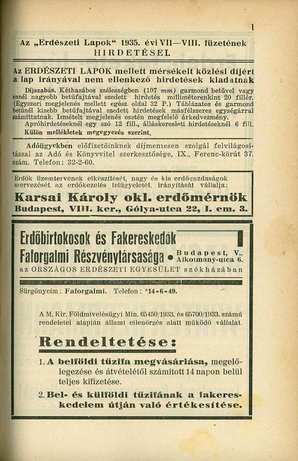 Az Erdészeti Lapok" 1935. évi VII Vili. füzetének HIRDETÉSEI. Az ERDÉSZETI LAPOK mellett mérsékelt közlési díjért a lap irányával nem ellenkező hirdetések kiadatnak Díjszabás.