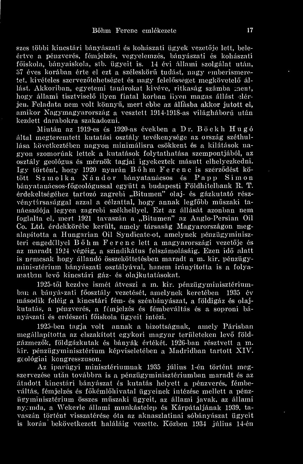 Akkoriban, egyetemi tanárokat kivéve, ritkaság számba ment, hogy állami tisztvisel ilyen fiatal korban ilyen magas állást elérjen.