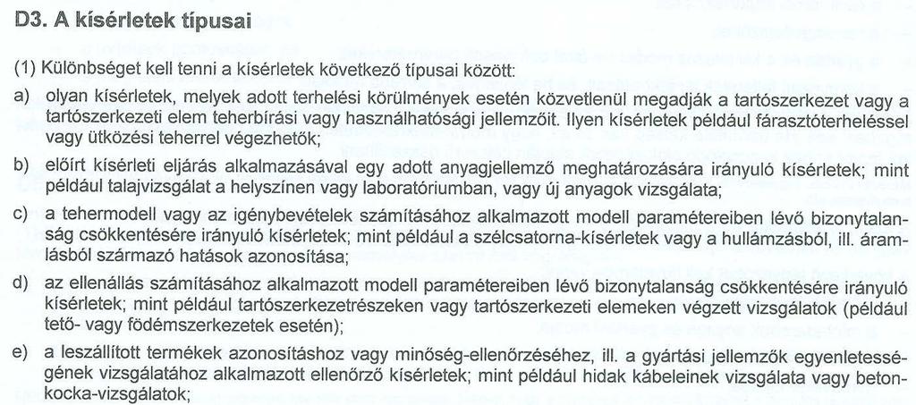 Az MSZ EN 1990:2011 szabvány a D. melléklet szerint értékelendő kísérletek fajtái között a D3.