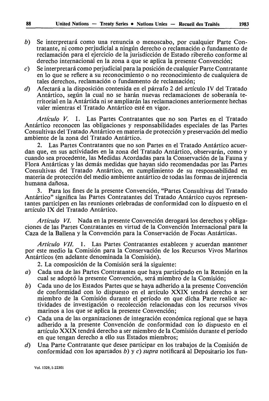 88 United Nations Treaty Series Nations Unies Recueil des Traités 1983 b) Se interpretarâ como una renuncia o menoscabo, por cualquier Parte Contratante, ni como perjudicial a ningûn derecho o