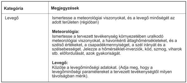 Ellenőrzőjegyzékek A leíró jellegű jegyzékek a környezeti tényezők és hatások felsorolását és vizsgálatát a