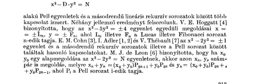 PELL EGYENLETEK MEGOLDÁSA LINEÁRIS REKURZÍV SOROZATOK SEGÍTSÉGÉVEL KISS PÉTER Legyenek A, B, G 0, G x rögzített egész számok, melyekre AB ^ 0 és G 0, G x nem mindkettője zérus.