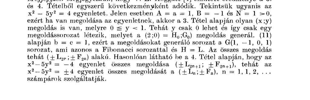 A Lemma alapján (x';y') = ( H 2 ( Í - I ) ' ^ 2 ( Í - D ) IS megoldása (10)-nek, továbbá belátható, hogy 0 ^ H 2 ( Í _ D < H 2 J = x és 0 ^ G ^ O - I ) < Y» ba y nem esik a tételben megadott