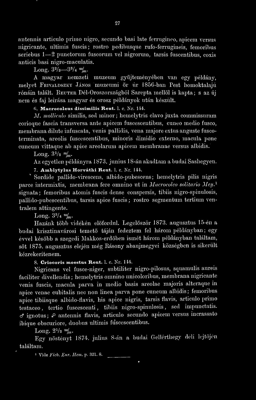 32/3 33/4 «t- A magyar nemzeti múzeum gyjteményében van egy példány, melyet Feivaldszky János múzeumi ör ur 1856-ban Pest homoktalajú rónáin talált.