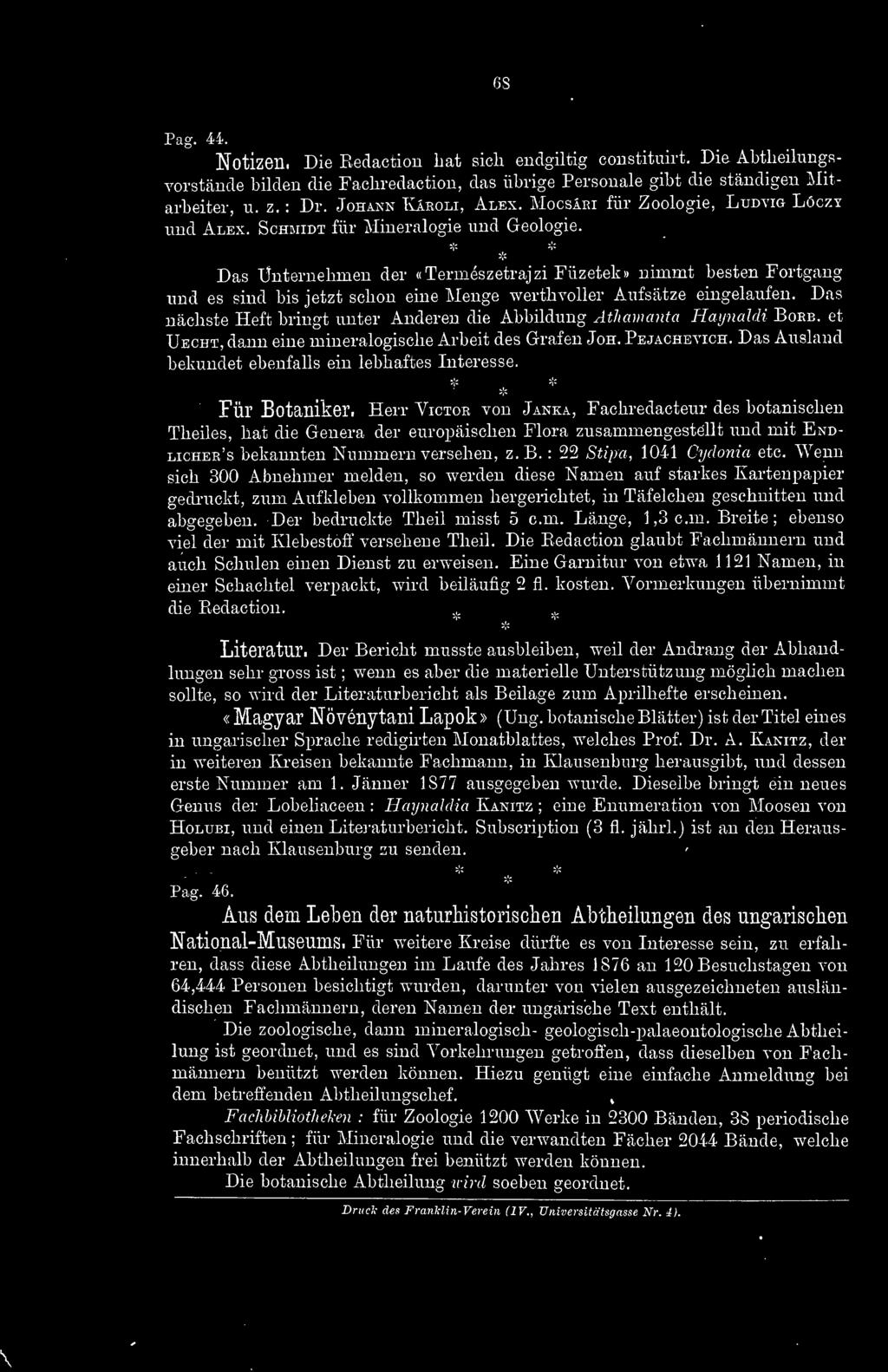 68 Pag. 44. Notizen. Die Redaction bat sicli endgiltig coustituirt. Die Abtheilungsvorstcäude bilden die Facbredaction, das übrige Personale gibt die ständigen Mitarbeiter, IT. z. : Dr.