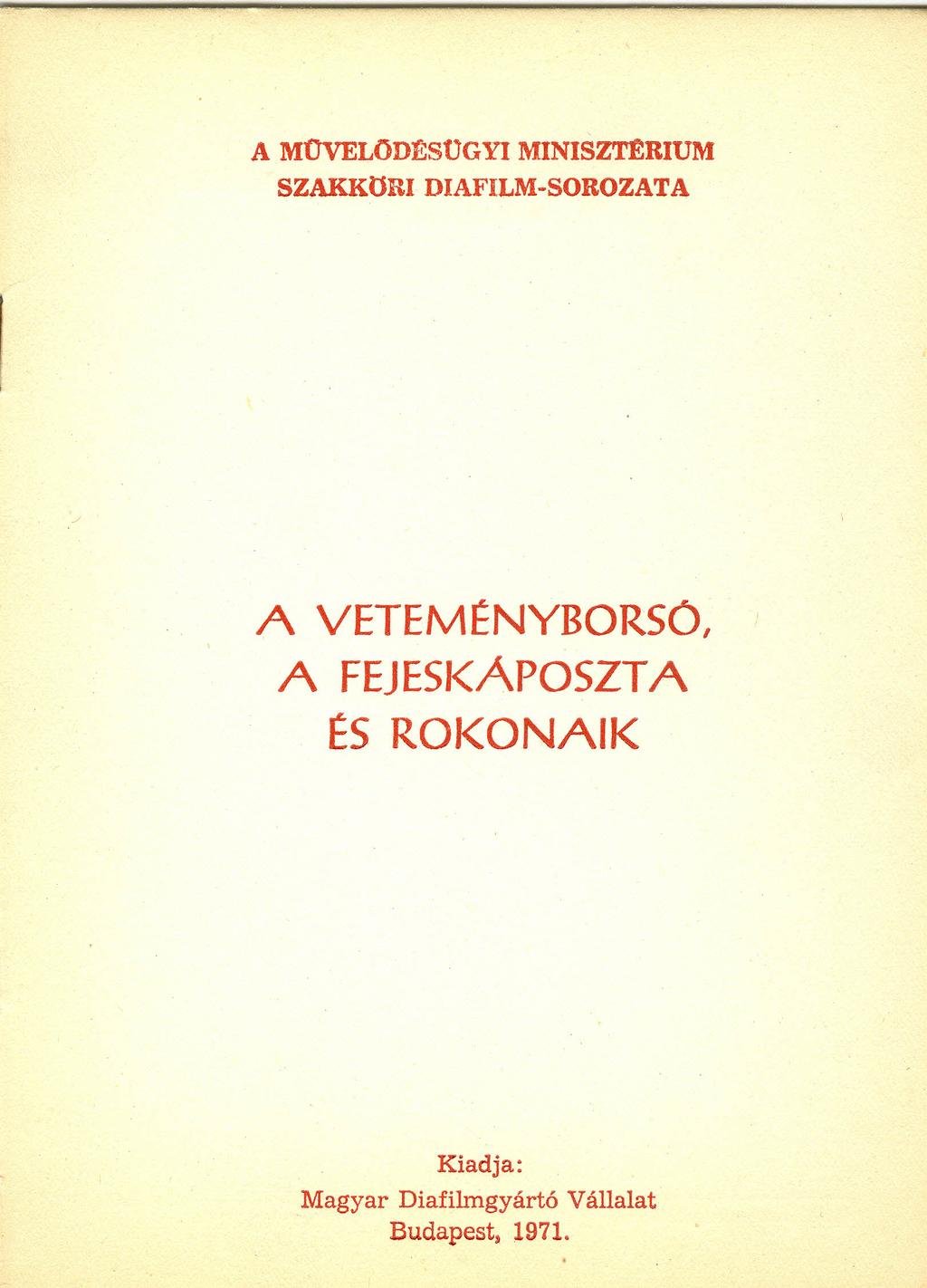 A MÜVELŰD:ÉSUGYI MINISzrnRIUM SZAKKÖRI DIAFILM-SOROZATA A VETEMÉNYBORSO, A