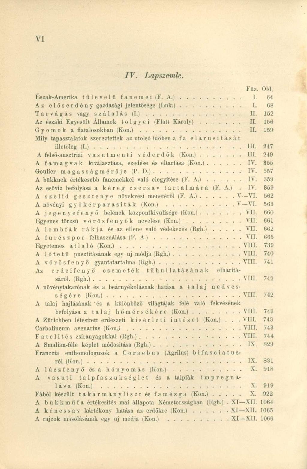 IV. Lapszemle. Füz. Old. Észak-Amerika tűlevelű fanemei (F. A.) I. 64 Az eló'serdény gazdasági jelentősége (Luk.) I. 68 Tarvágás vagy szálalás (I.) II.