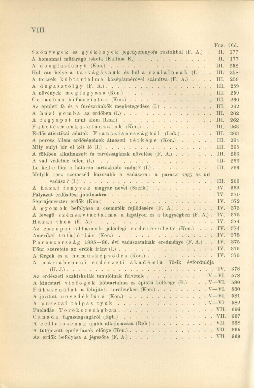 Füz. Old. Szőnyegek és gyékények jegenyefenyőfa rostokból (F. A.). II. 177 A homonnai műfaragó iskola (Kallina K.) II. 177 A douglasfenyő (Kon.) III.