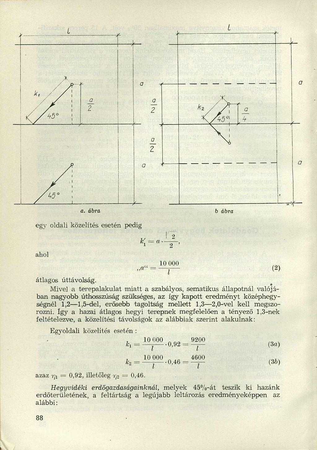 a. ábra b ábra egy oldali közelítés esetén pedig ahol 10 000 a" = (2) l átlagos úttávolság.