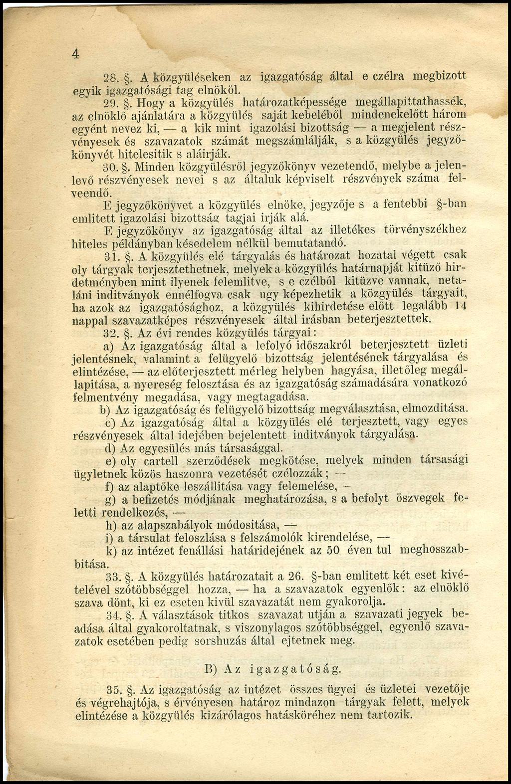 4 28.. A közgyűléseken az igazgatóság által e czélra megbízott egyik igazgatósági tag elnököl. 29.