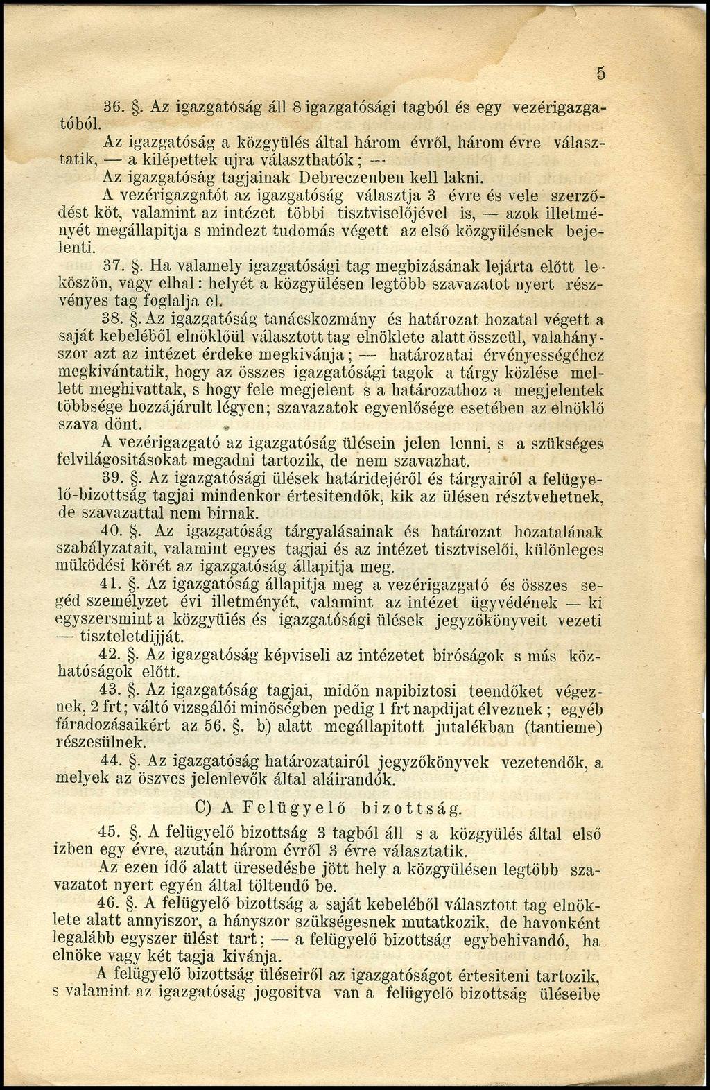 36.. Az igazgatóság áll 8 igazgatósági tagból és egy vezérigazgatóból.