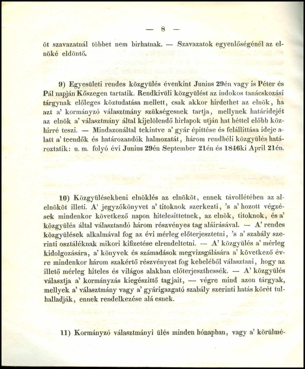 8 öt szavazatnál többet nem birhatnak. Szavazatok egyenlőségénél az elnöké eldöntő. 9) Egyesületi rendes közgyűlés évenkint Junius 29én vagy is Péter és Pál napján Kőszegen tartatik.