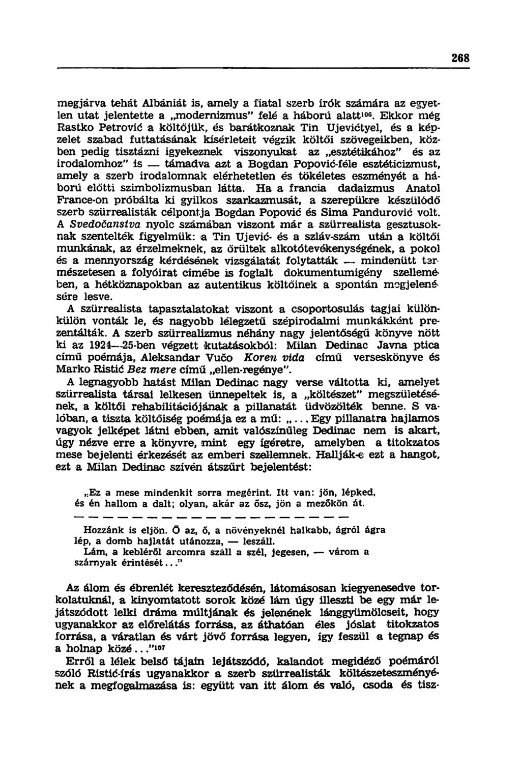 megjárva tehát Albániát is, amely a fiatal szerb írók számára az egyetlen utat jelentette a,,modernizmus" felé a háború alatt 100.