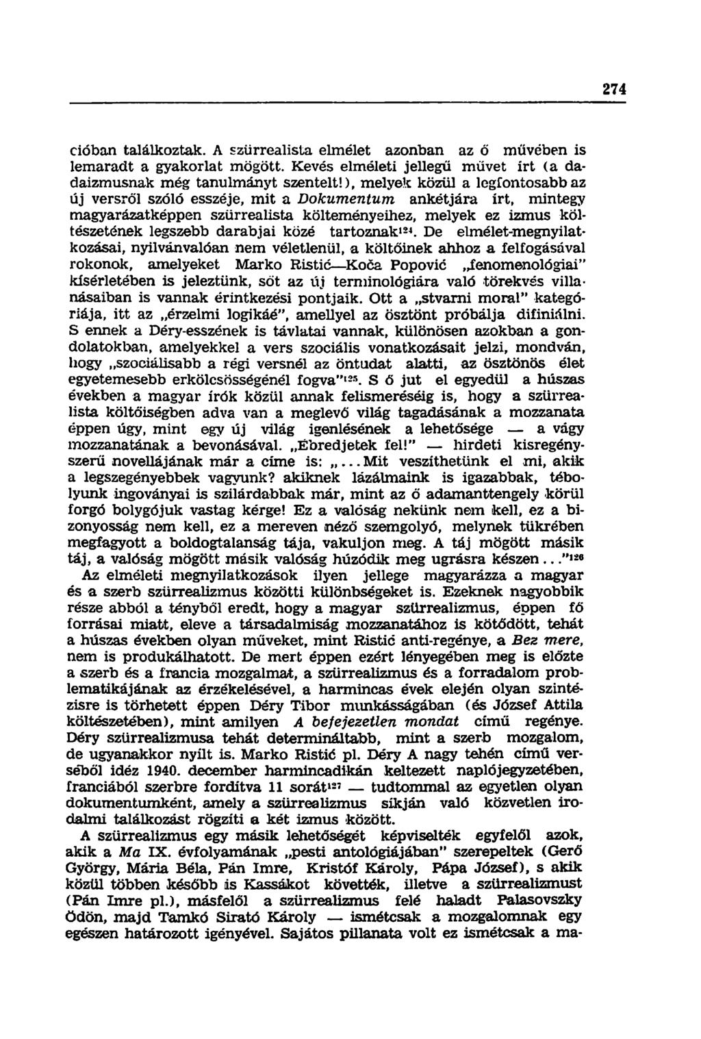 cióban találkoztak. A szürrealista elmélet azonban az ő művében is lemaradt a gyakorlat mögött. Kevés elméleti jellegű müvet írt (a dadaizmusnak még tanulmányt szentelt!