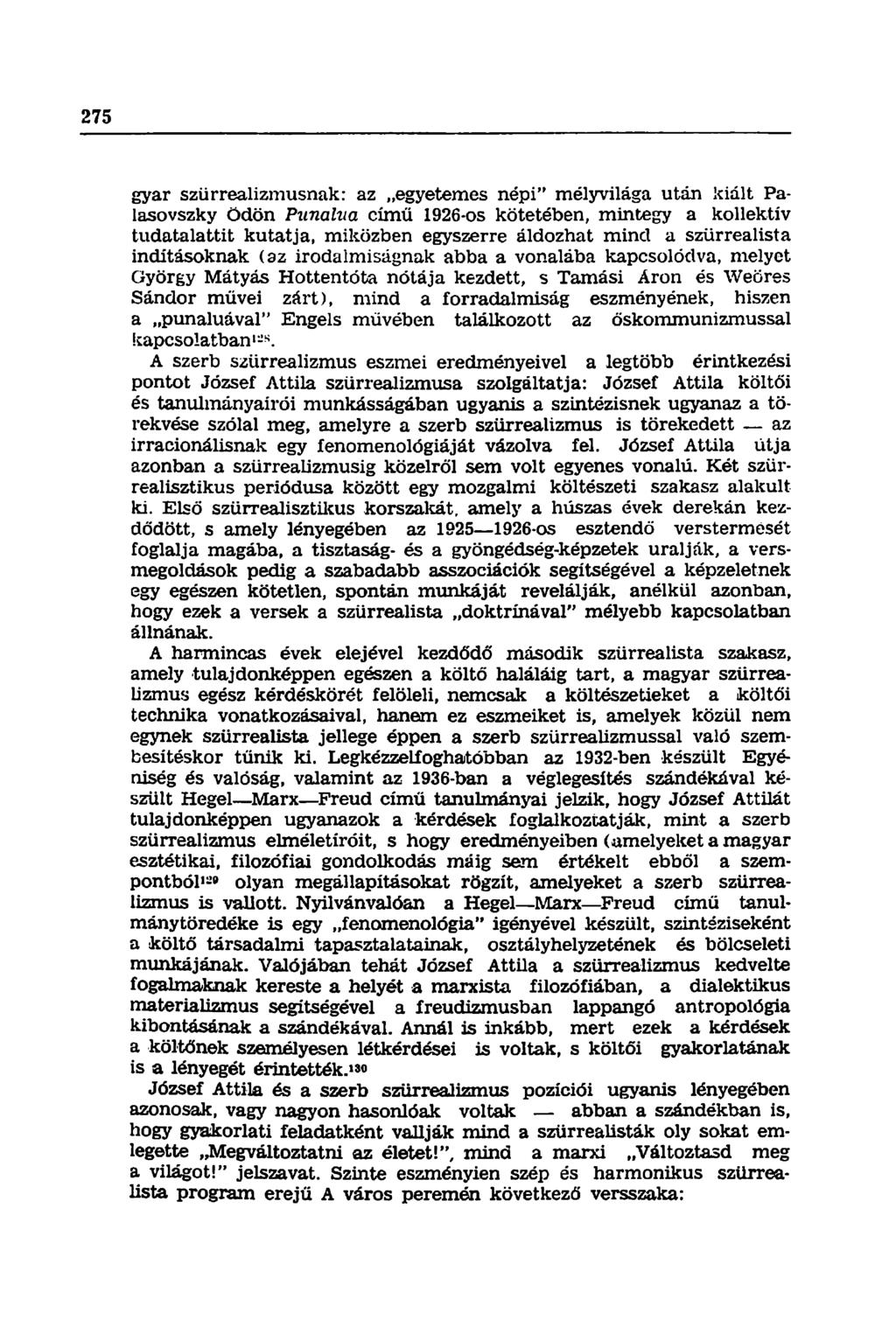 gyár szürrealizmusnak: az egyetemes népi" mélyvilága után kiált Palasovszky Ödön Punalva című 1926-os kötetében, mintegy a kollektív tudatalattit kutatja, miközben egyszerre áldozhat mind a