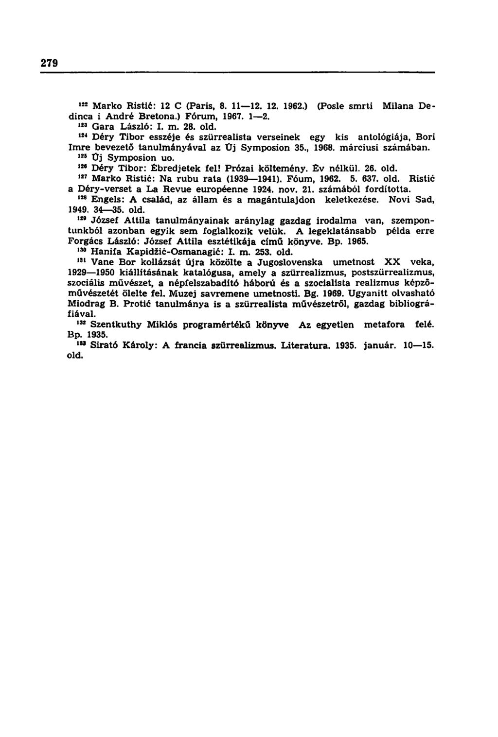 »" Marko Ristió: 12 C (Paris, 8. 11 12. 12. 1962.) (Posle smrti Milana Dedinca i André Bretona.) Fórum, 1967. 1 2. 123 Gara László: I. m. 28. old.