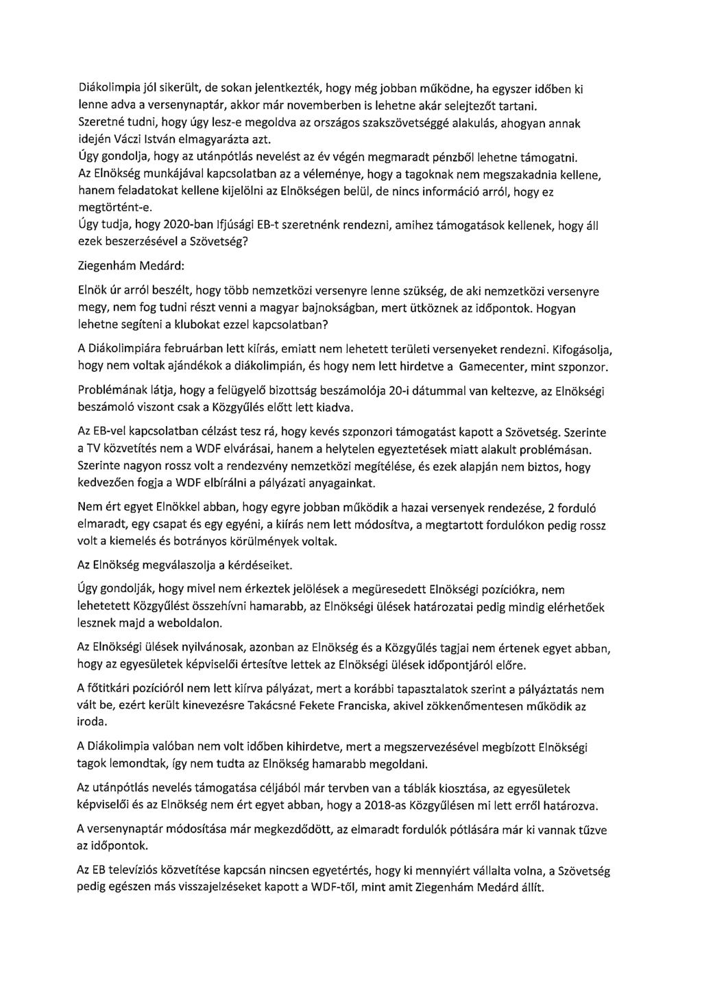 Diákolimpia Jól sikerült, de sokanjelentkezték, hogy még jobban működne, ha egyszer időben ki lenne adva a versenynaptár, akkor már novemberben is lehetne akár selejtezőt tartani.