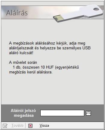 Az aláírási folyamat befejezése előtt a következő aláírói ablak jelenik meg: Helyezze be személyes USB aláíró kulcsát, adja meg aláírói jelszavát, majd kattintson a Tovább gombra!