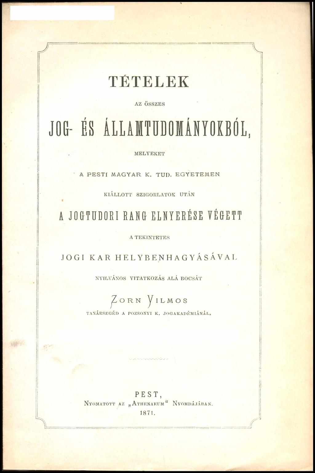 TÉTELEK AZ ÖSSZES JOG- ÉS ÁLLAMTUDOMÁNYOKBÓL, MELYEKET A P E S T I MAGYAR K. TUD.