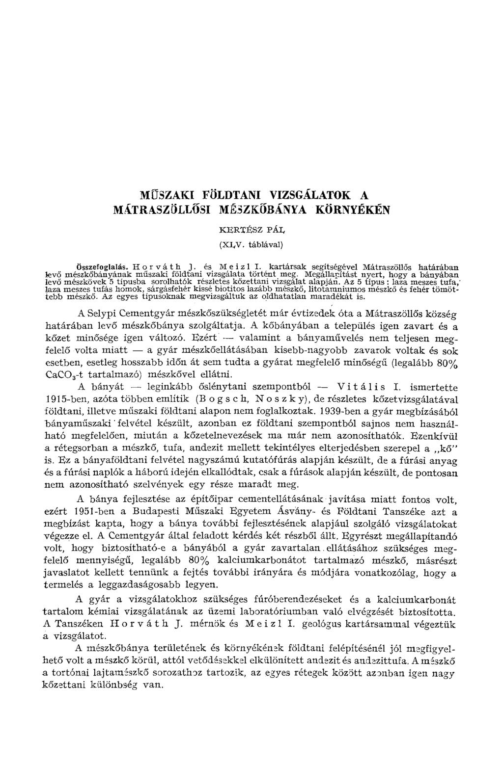 MŰSZAKI FÖLDTANI VIZSGÁLATOK A MÁTRASZÖLLŐSI MÉSZKŐBÁNYA KÖRNYÉKÉN KERTÉSZ PÁI, (XLV. táblával) összefoglalás. Horváth J. és MeizlI.