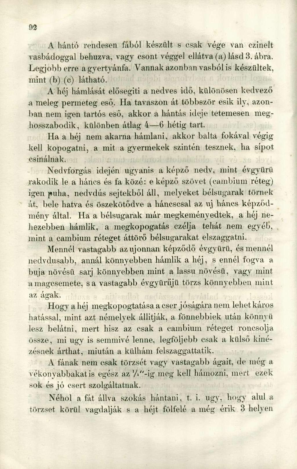 A hántó rendesen fából késziut s csak vége van czinelt vasbádoggal behúzva, vagy csont véggel ellátva (a) lásd 3. ábra. Legjobb erre agyertyánfa.