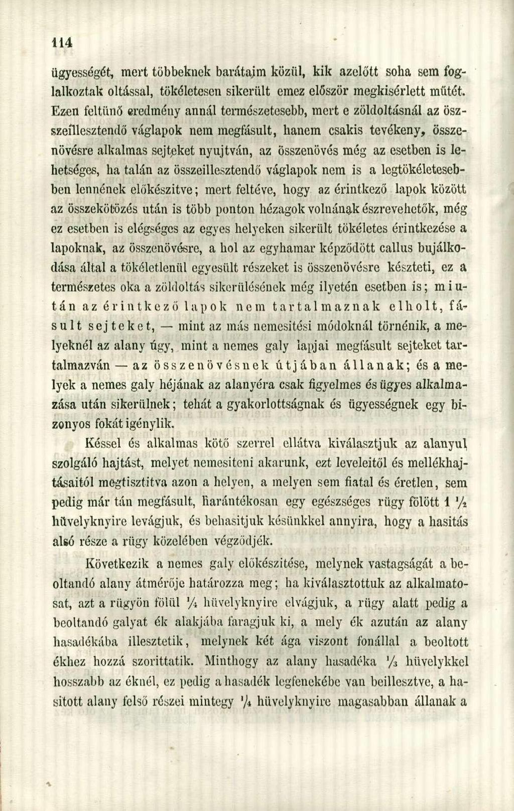 ügyességét, mert többeknek barátaim közül, kik azelőtt soha sem foglalkoztak oltással, tökéletesen sikerült emez először megkisérlett műtét.