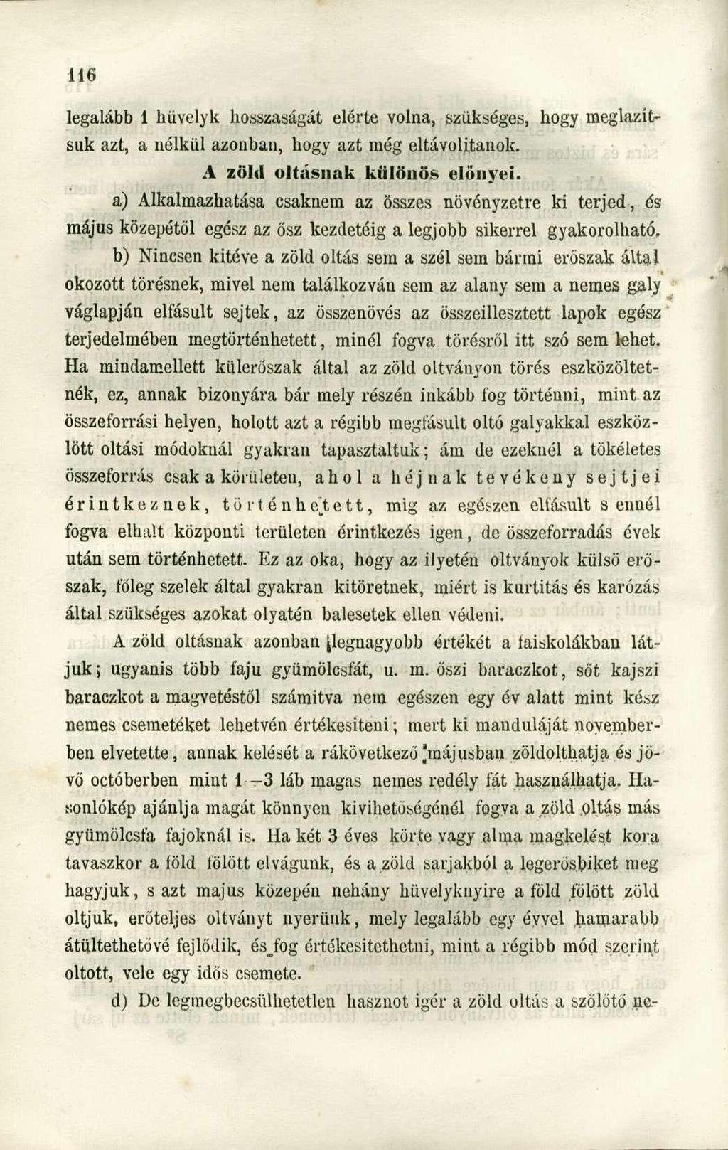 legalább 1 hüvelyk hosszaságát elérte volna, szükséges, hogy meglazítsuk azt, a nélkül azonban, hogy azt még eltávolitanok. A zöld oltásnak különös előnyei.