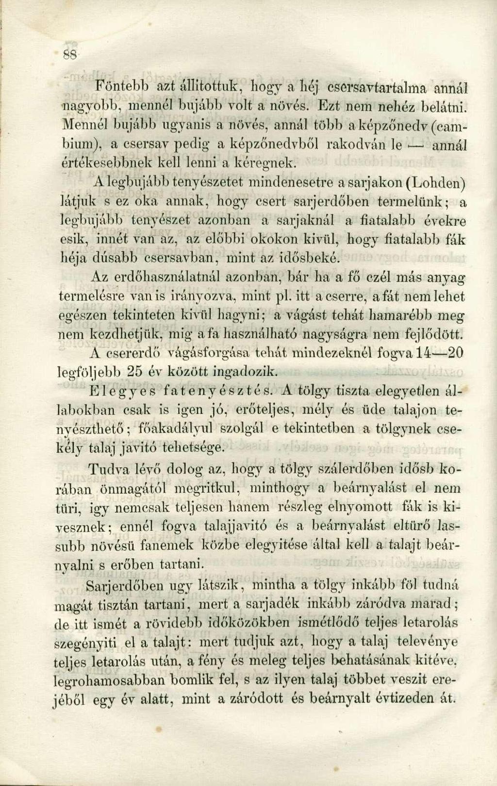 Föntebb azt állítottuk, hogy a héj csersavtartalma annál nagyobb, mennél bujább volt a növés. Ezt nem nehéz belátni.