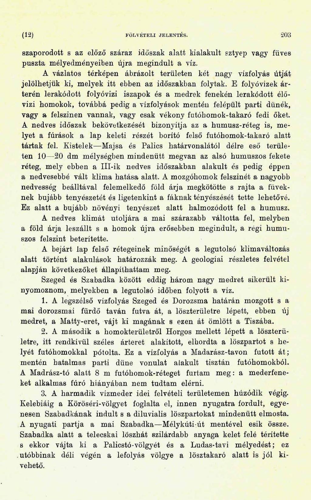 (12) FÖLVÉTELI JELENTÉS. 203 szaporodott s az előző száraz időszak alatt kialakult sztyep vagy füves puszta mélyedményeiben újra megindult a víz.