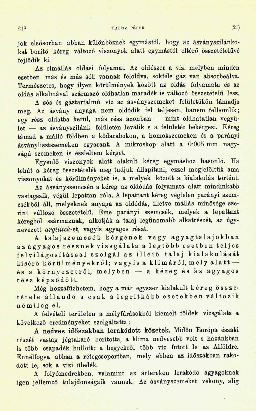 3 1 2 TIIEITZ PETER (21) jók elsősorban abban különböznek egymástól, hogy az ásványszilánkokat borító kéreg változó viszonyok alatt egymástól eltérő összetételűvé fejlődik ki.