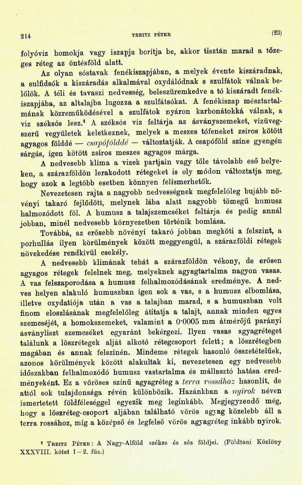 214 TREITZ PÉTER (23) folyóvíz homokja vagy iszapja borítja be, akkor tisztán marad a tőzeges réteg az öntésföld alatt.