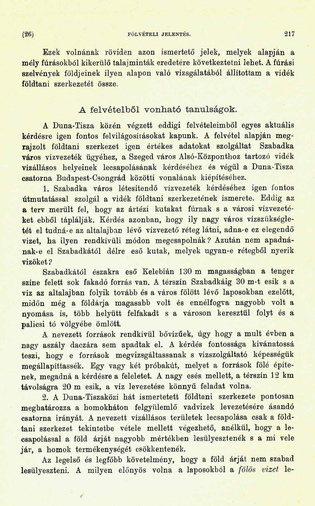 (26) FÖLVÉTELI JELENTÉS. 2 17 Ezek volnának röviden azon ismertető jelek, melyek alapján a mély fúrásokból kikerülő talajminták eredetére következtetni lehet.