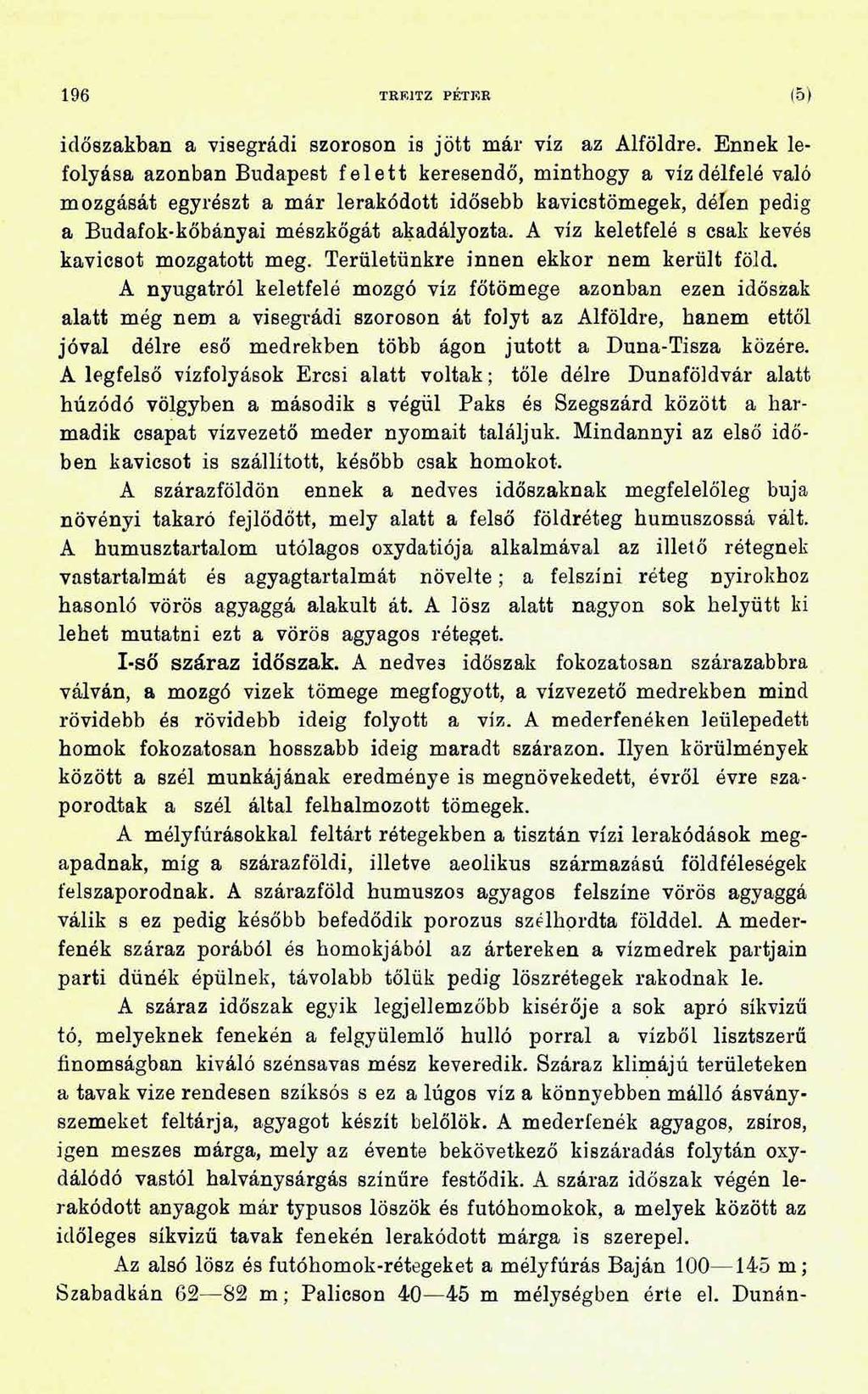 196 TRE1TZ PÉTER (5) időszakban a visegrádi szoroson is jött már víz az Alföldre.