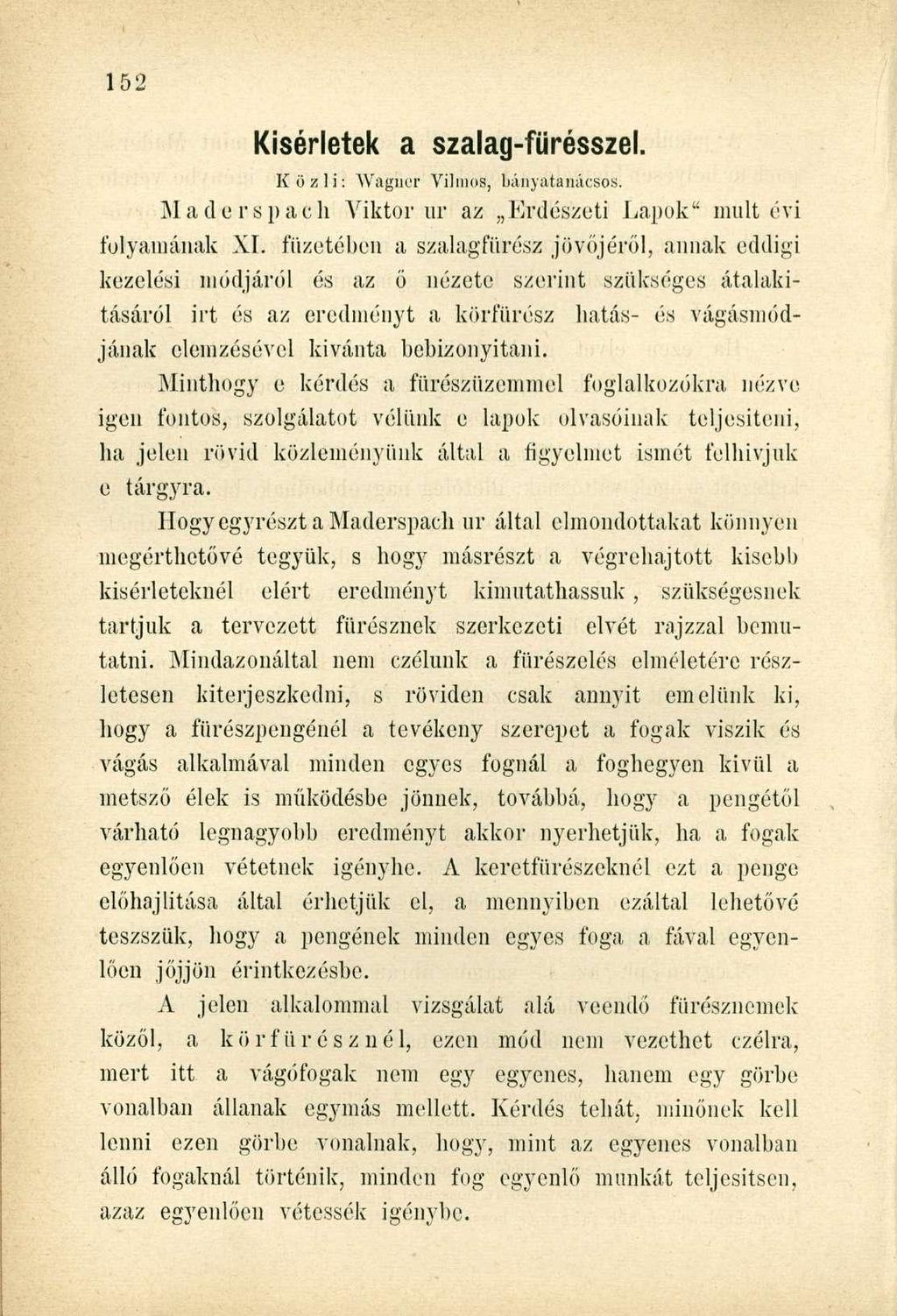 Kísérletek a szalag-fürésszel. Közli: Wagner Vilmos, bányatanácsos. Maderspach Viktorul - az Erdészeti Lapok" mult évi folyamának XI.