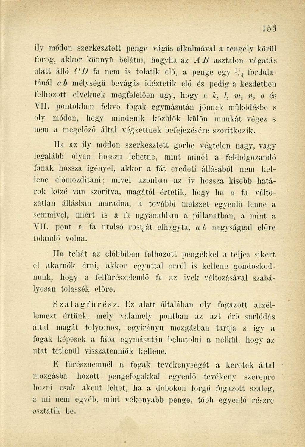 ily módon szerkesztett penge vágás alkalmával a tengely körül forog, akkor könnyű belátni, hogyha az AB asztalon vágatás alatt álló CB fa nem is tolatik elő, a penge egy 1 / 4: fordulatánál ab