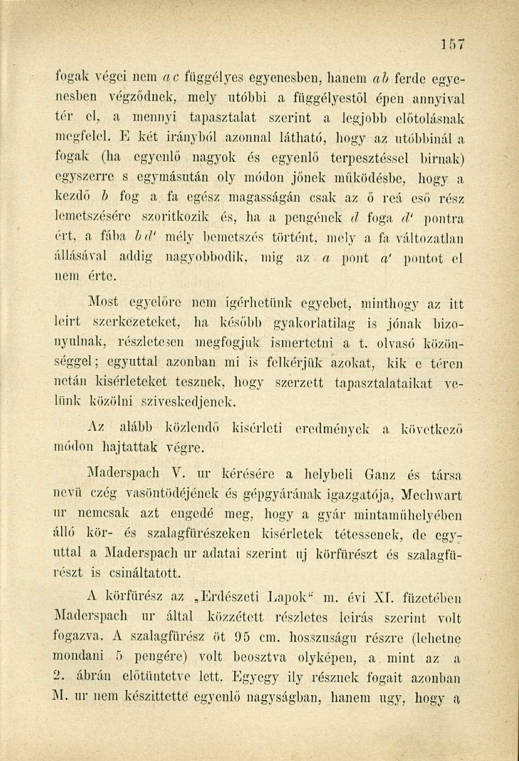fogak végei nem ac függélyes egyenesben, hanem ah ferde egyenesben végződnek, mely utóbbi a függélyestől épen annyival tér el, a mennyi tapasztalat szerint a legjobb előtolásnak megfelel.