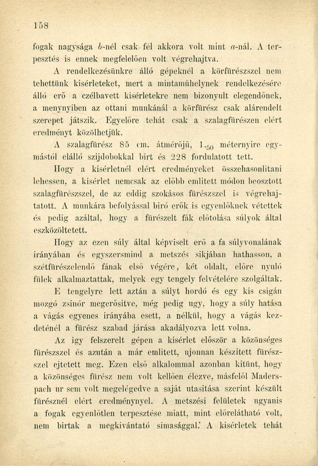 fogak nagysága i-nél csak- fél akkora volt mint íü-nál. A terpesztés is ennek megfelelően volt végrehajtva.