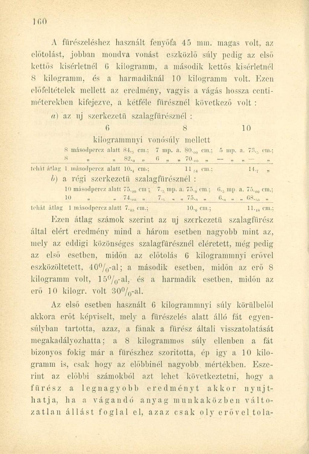 IfiO A fűrésze-léshez használt fenyőfa 45 mm.